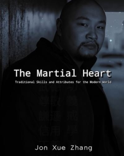 Jon Xue Zhang · The Martial Heart (Paperback Book) (2024)