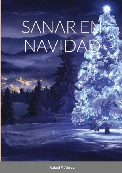 Cover for Rafael A Abreu · Sanar En Navidad (Paperback Bog) (2020)