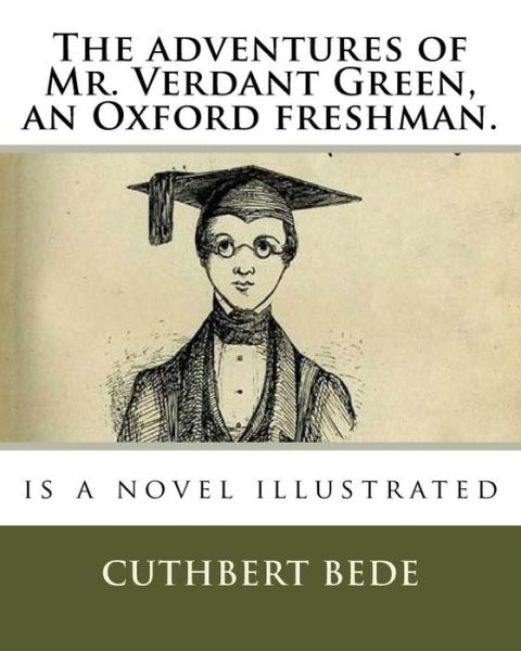 Cover for Cuthbert Bede · The Adventures of Mr. Verdant Green, an Oxford Freshman. (Paperback Book) (2018)