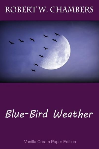 Cover for Robert W Chambers · Blue-Bird Weather (Paperback Book) (2018)