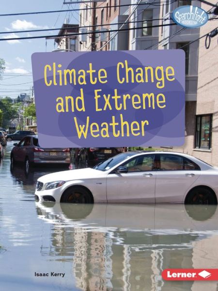 Cover for Isaac Kerry · Climate Change and Extreme Weather - Searchlight Books — Spotlight on Climate Change (Paperback Book) (2022)