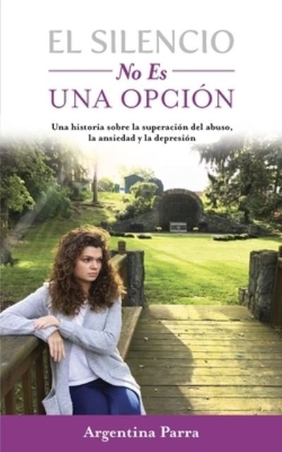 Cover for Argentina Parra · El Silencio No Es Una Opción (Taschenbuch) (2019)