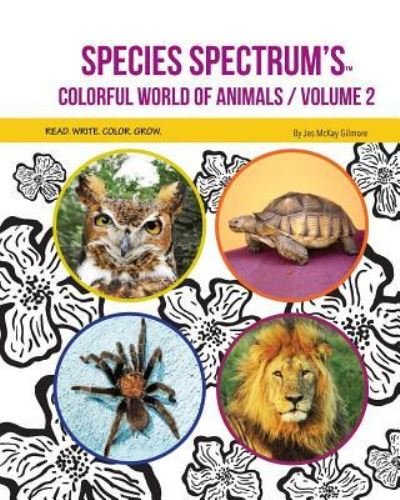 Cover for Jes McKay Gilmore · Species Spectrum's Colorful World of Animals: Volume 2 - Volume (Paperback Bog) (2019)