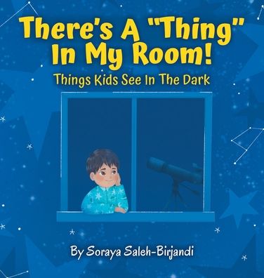 Cover for Soraya Saleh-Birjandi · There's a Thing in My Room! (Hardcover Book) (2021)