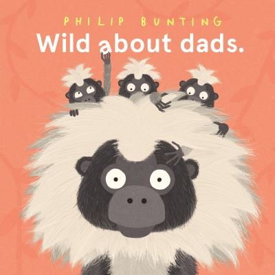 Cover for Philip Bunting · Wild About Dads (Gebundenes Buch) (2020)