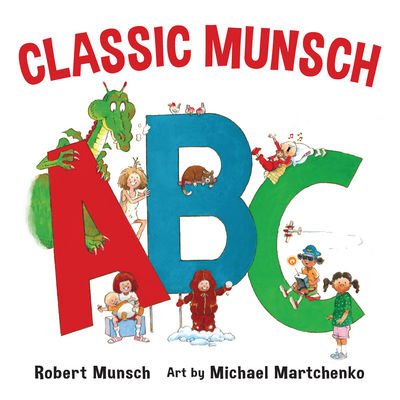A Classic Munsch ABC - Classic Munsch Concepts - Robert Munsch - Bücher - Annick Press Ltd - 9781773210926 - 25. Oktober 2018