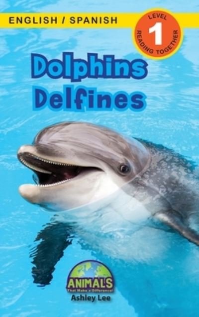 Cover for Ashley Lee · Dolphins / Delfines: Bilingual (English / Spanish) (Ingles / Espanol) Animals That Make a Difference! (Engaging Readers, Level 1) - Animals That Make a Difference! Bilingual (English / Spanish) (Ingles / Espanol) (Hardcover bog) [Large type / large print edition] (2021)