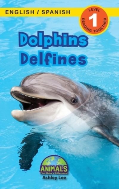 Cover for Ashley Lee · Dolphins / Delfines: Bilingual (English / Spanish) (Ingles / Espanol) Animals That Make a Difference! (Engaging Readers, Level 1) - Animals That Make a Difference! Bilingual (English / Spanish) (Ingles / Espanol) (Gebundenes Buch) [Large type / large print edition] (2021)