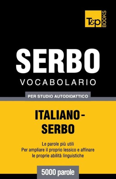 Cover for Andrey Taranov · Vocabolario Italiano-serbo Per Studio Autodidattico - 5000 Parole (Paperback Bog) [Italian edition] (2013)