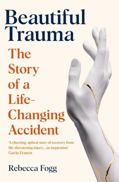 Cover for Rebecca Fogg · Beautiful Trauma: The Story of a Life-Changing Accident (Paperback Book) (2024)