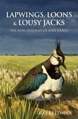 Cover for Ray Reedman · Lapwings, Loons and Lousy Jacks: The How and Why of Bird Names (Hardcover Book) (2016)