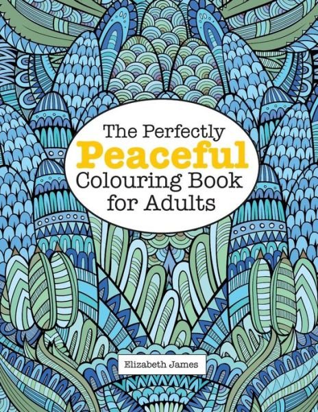 Cover for Elizabeth James · The Perfectly Peaceful Colouring Book for Adults (Paperback Bog) (2015)