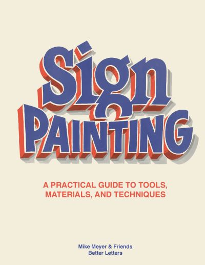 Cover for Mike Meyer · Sign Painting: A practical guide to tools, materials, and techniques (Hardcover Book) (2021)