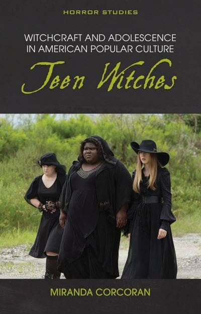 Cover for Miranda Corcoran · Witchcraft and Adolescence in American Popular Culture: Teen Witches - Horror Studies (Paperback Book) (2022)