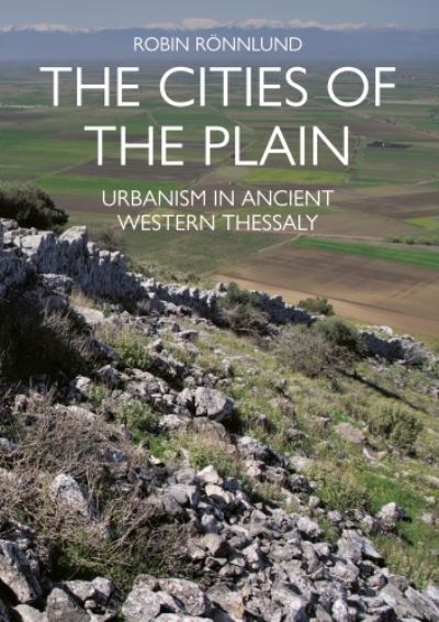 Cover for Robin Ronnlund · The Cities of the Plain: Urbanism in Ancient Western Thessaly (Paperback Book) (2023)