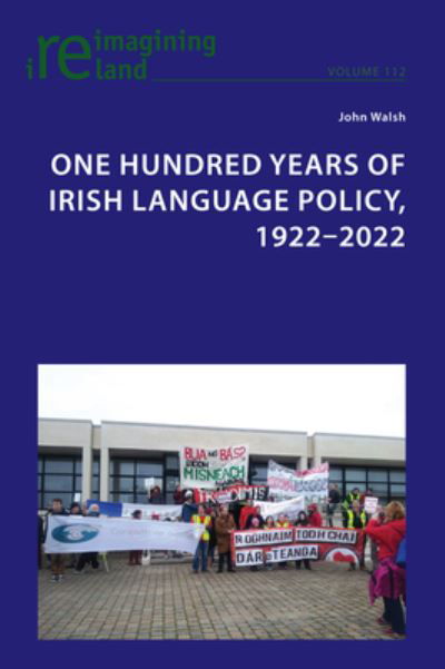 Cover for John Walsh · One Hundred Years of Irish Language Policy, 1922-2022 - Reimagining Ireland (Taschenbuch) [New edition] (2022)