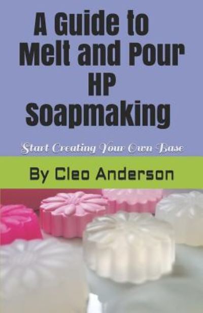 Cover for Cleo Anderson · Melt and Pour HP Soapmaking (Pocketbok) (2019)