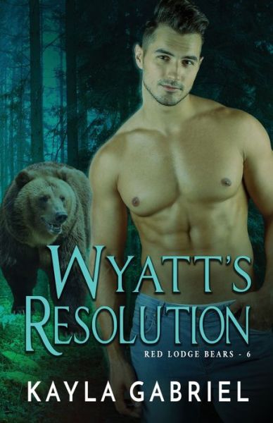 Cover for Kayla Gabriel · Wyatt's Resolution: Large Print - Red Lodge Bears (Taschenbuch) [Large type / large print edition] (2020)