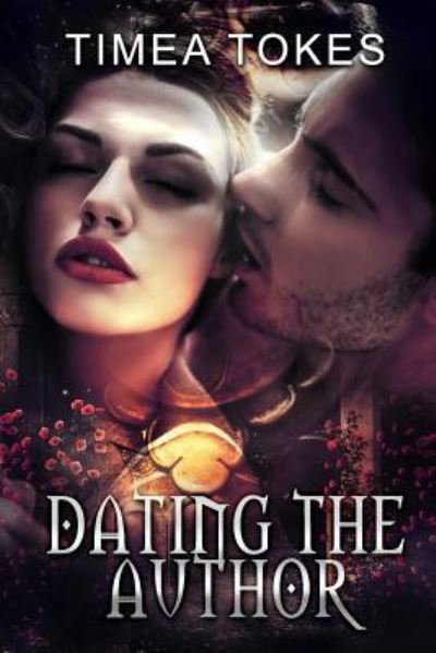 Dating The Author - Timea Tokes - Books - Independently Published - 9781797405926 - February 17, 2019