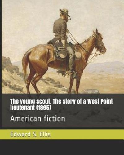 Cover for Edward S Ellis · The Young Scout. the Story of a West Point Lieutenant (1895) (Paperback Book) (2019)