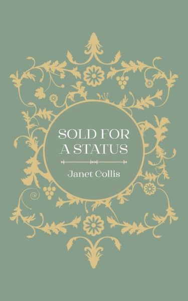 Sold for a Status - Janet Collis - Books - New Generation Publishing - 9781800310926 - August 5, 2021