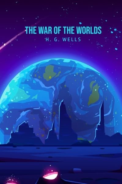 The War of the Worlds - H G Wells - Books - Mary Publishing Company - 9781800604926 - June 11, 2020