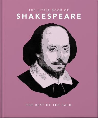 The Little Book of Shakespeare: Timeless Wit and Wisdom - Orange Hippo! - Books - Headline Publishing Group - 9781800691926 - August 4, 2022