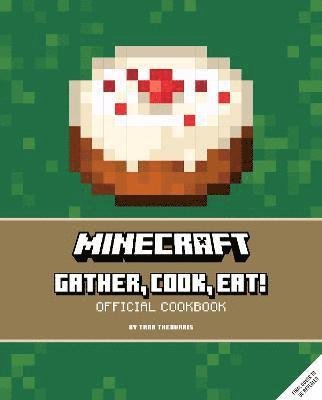 Cover for Tara Theoharis · Minecraft: Gather, Cook, Eat! An Official Cookbook (Hardcover Book) (2023)