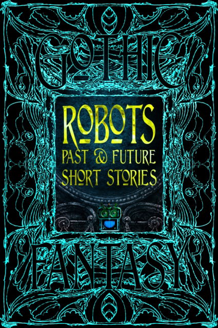 Robots Past & Future Short Stories - Gothic Fantasy - - Books - Flame Tree Publishing - 9781835622926 - August 26, 2025
