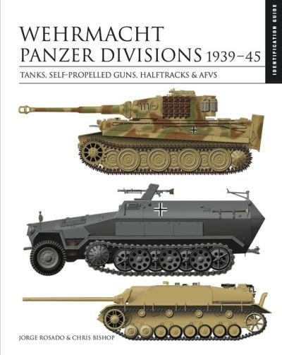 Cover for Chris Bishop · Wehrmacht Panzer Divisions 1939–45: Tanks, Self-Propelled Guns, Halftracks &amp; AFVs - Identification Guide (Inbunden Bok) (2022)