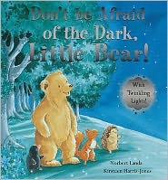 Don't be Afraid of the Dark, Little Bear! - Norbert Landa - Books - Little Tiger Press Group - 9781845069926 - August 9, 2009