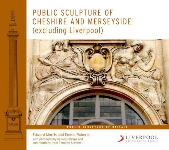 Cover for Edward Morris · Public Sculpture of Cheshire and Merseyside (excluding Liverpool) - Public Sculpture of Britain (Hardcover Book) (2012)