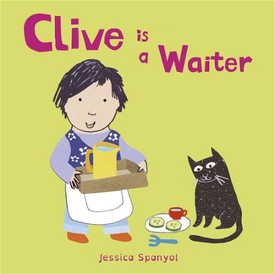 Cover for Jessica Spanyol · Clive is a Waiter - Clive's Jobs (Board book) (2017)