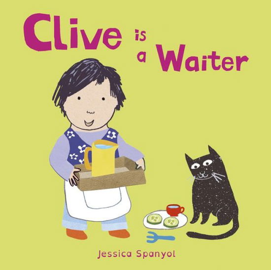 Clive is a Waiter - Clive's Jobs - Jessica Spanyol - Books - Child's Play International Ltd - 9781846439926 - June 12, 2017