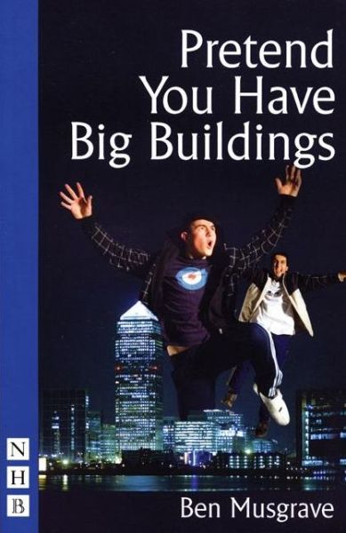 Cover for Ben Musgrave · Pretend You Have Big Buildings - NHB Modern Plays (Paperback Book) (2007)