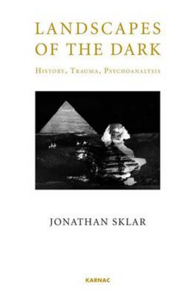 Cover for Jonathan Sklar · Landscapes of the Dark: History, Trauma, Psychoanalysis (Paperback Book) (2011)