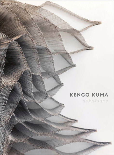 Cover for Kengo Kuma and Associates · Kengo Kuma: Substance - Kengo Kuma (Hardcover Book) (2025)