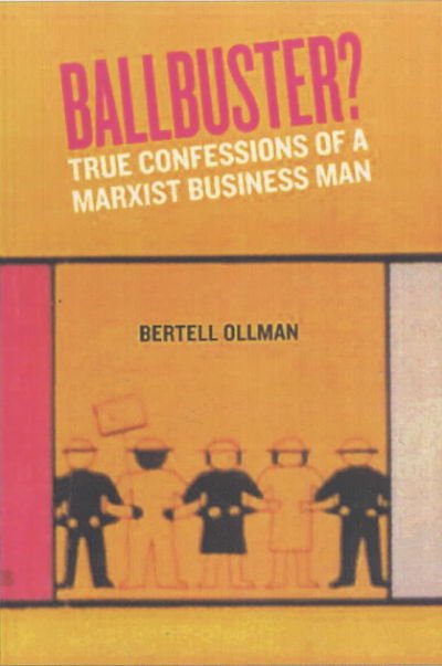 Cover for Bertell Ollman · Ball Buster?: True Confessions of a Marxist Businessman (Paperback Book) [Revised edition] (2003)
