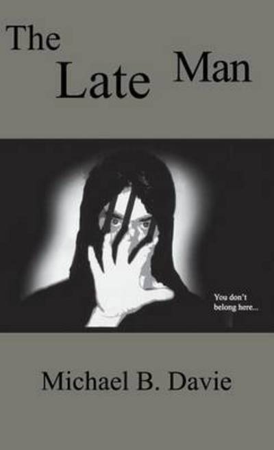 Late Man - Michael B Davie - Books - Manor House Publishing Inc. - 9781897453926 - May 20, 2015