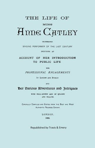 Cover for Anon · The Life of Miss Anne Catley, Celebrated Singing Performer of the Last Century. [facsimile of 1888 Edition]. (Paperback Book) (2010)