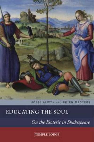 Cover for Josie Alwyn · Educating the Soul: On the Esoteric in Shakespeare (Paperback Book) (2016)