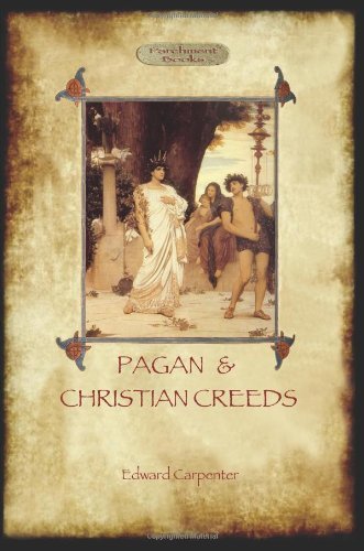 Cover for Edward Carpenter · Pagan and Christian Creeds: Their Origin and Meaning (Aziloth Books) (Pocketbok) (2013)
