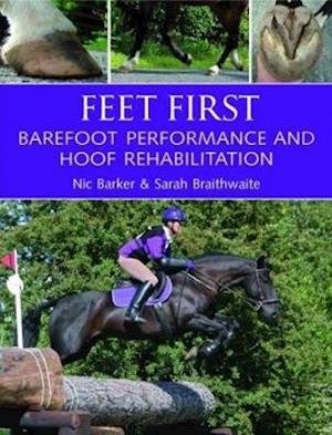 Cover for Nic Barker · Feet First: Barefoot Performance and Hoof Rehabilitation (Paperback Book) (2020)