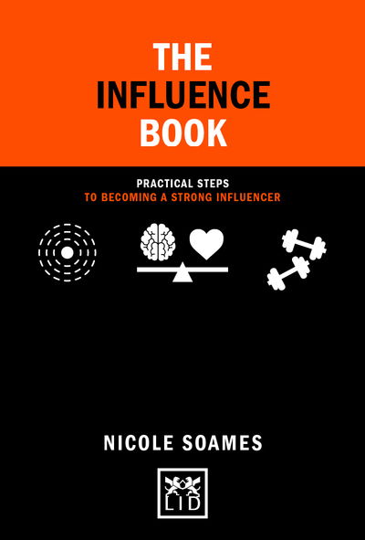 Cover for Nicole Soames · The Influence Book: Practical steps in becoming a strong influencer - Concise Advice (Hardcover Book) (2018)