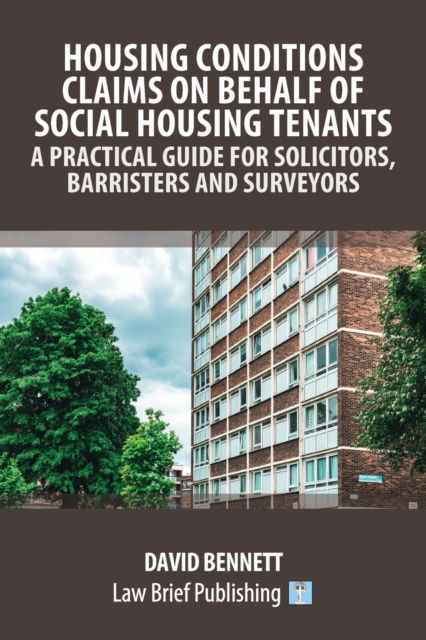 Housing Conditions Claims on Behalf of Social Housing Tenants - A Practical Guide for Solicitors, Barristers and Surveyors - David Bennett - Bøger - Law Brief Publishing - 9781914608926 - 25. maj 2023