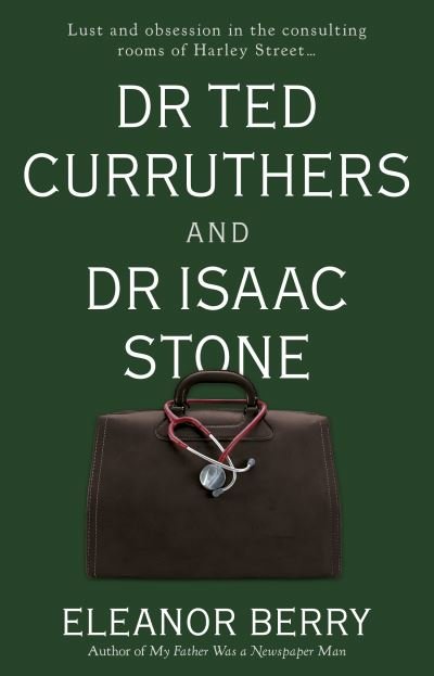 Dr Ted Curruthers and Dr Isaac Stone - Eleanor Berry - Kirjat - The Book Guild Ltd - 9781915122926 - keskiviikko 28. syyskuuta 2022
