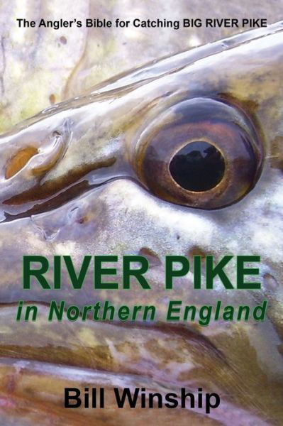 RIVER PIKE in Northern England - Bill Winship - Kirjat - Maple Publishers - 9781915164926 - perjantai 10. kesäkuuta 2022