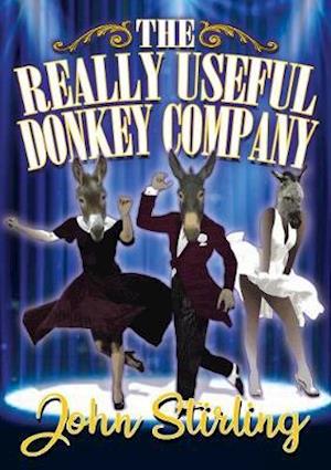 The Really Useful Donkey Company - John Stirling - Książki - i2i Publishing - 9781916378926 - 10 marca 2020