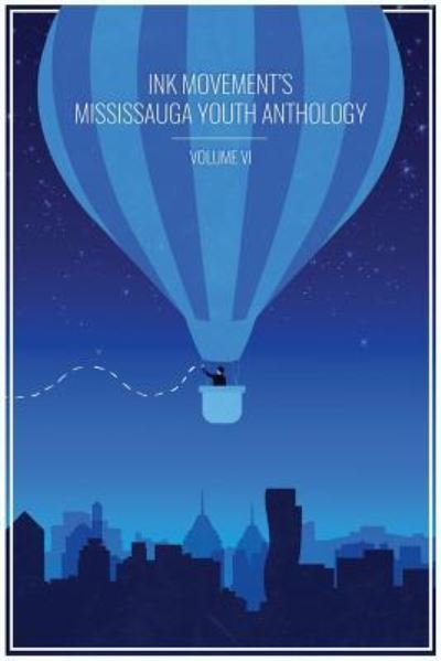Cover for Rana Al-Fayez · Ink Movement's Mississauga Youth Anthology Volume VI (Paperback Bog) (2018)