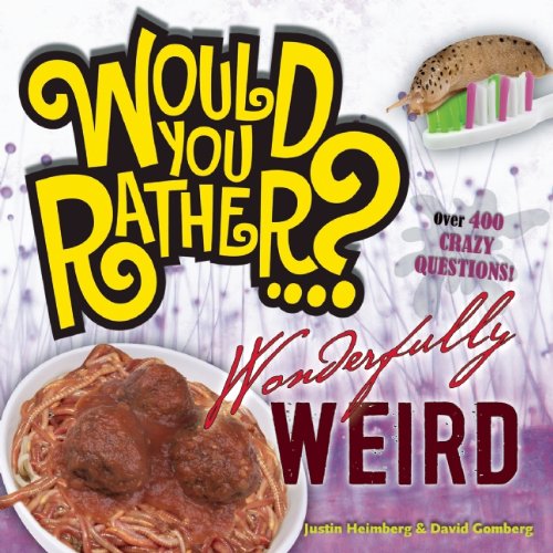 Cover for Justin Heimberg · Would You Rather...? Wonderfully Weird: Over 300 Crazy Questions! (Paperback Book) (2013)